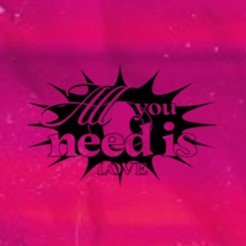 All You Need Is Love
